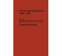 Arthur Selwyn Miller M. Feinrider Nuclear Weapons and Law (Copertina rigida)