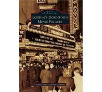 Arthur Singer Ron Goodman Boston's Downtown Movie Palaces (Tascabile)