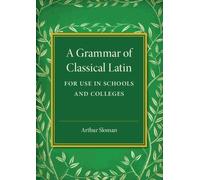 Arthur Sloman A Grammar of Classical Latin (Tascabile)