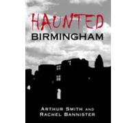 Arthur Smith Rachel Bannister Haunted Birmingham (Tascabile)
