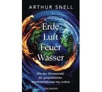 Arthur Snell Lo Erde, Luft, Feuer, Wasser: Wie der Klimawandel die g (Tascabile)