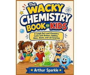 Arthur Sparkle The Wacky Chemistry Book for Kids (Tascabile)