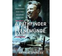 Arthur Spencer A Pathfinder in the Peenemunde Raid (Copertina rigida)