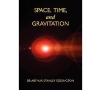 Arthur Stanley Eddington Space, Time, and Gravitation (Copertina rigida)