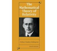 Arthur Stanley Eddington The Mathematical Theory of Relativity (Tascabile)