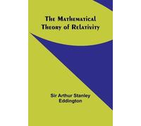 Arthur Stanley Eddington The Mathematical Theory of Relativity (Tascabile)
