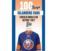 Arthur Staple 100 Things Islanders Fans Should Know & Do Before They (Tascabile)
