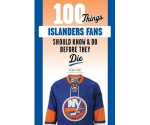 Arthur Staple 100 Things Islanders Fans Should Know & Do Before They (Tascabile)
