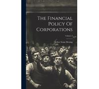 Arthur Stone Dew The Financial Policy Of Corporations; Volum (Copertina rigida)