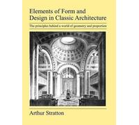 Arthur Stratton Elements of Form and Design in Classic Architecture (Tascabile)