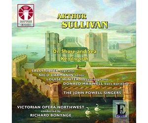 Arthur Sullivan - On Shore and Sea (1871) & Kenilworth (1864)