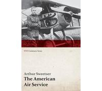 Arthur Sweetser The American Air Service; A Record of Its Problems, (Tascabile)