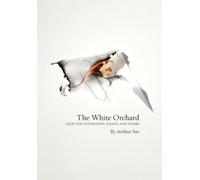 Arthur Sze The White Orchard (Copertina rigida)