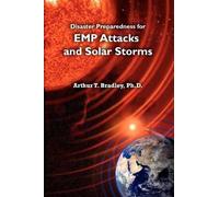 Arthur T Bradle Disaster Preparedness for EMP Attacks and Solar Stor (Tascabile)