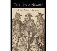 Arthur Talmage Abernethy The Jew a Negro (Tascabile)