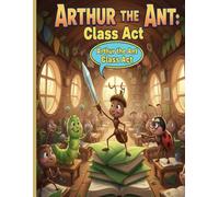 Arthur the Ant Class Act