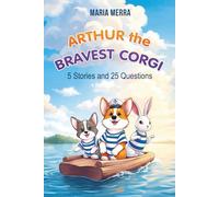 Arthur the Bravest Corgi: Easy-to-Read Corgi Dog Story of Friendship and Adventure for Beginner Readers