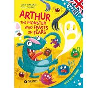 Arthur, the monster who feats on fears. Ediz. a colori. Con audiolibro