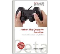 Arthur: The Quest for Excalibur: Interactive Fiction, Computer Game, Bob Bates