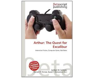 Arthur: The Quest for Excalibur: Interactive Fiction, Computer Game, Bob Bates