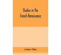 Arthur Tilley Studies in the French renaissance (Tascabile)