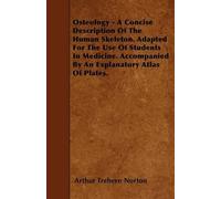 Arthur Trehern Osteology - A Concise Description Of The Human Skele (Tascabile)