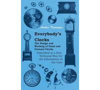 Arthur Tremayne Everybody's Clocks - The Design and Working of Usual (Tascabile)
