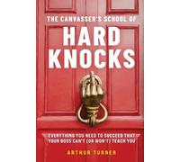 Arthur Turner The Canvasser's School of Hard Knocks (Tascabile)