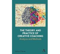 Arthur Turner The Theory and Practice of Creative Coaching (Copertina rigida)