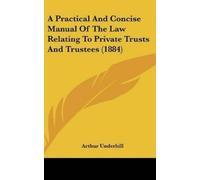Arthur Underhil A Practical And Concise Manual Of The Law Rel (Copertina rigida)