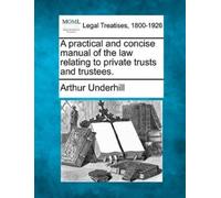 Arthur Underhil A practical and concise manual of the law relating t (Tascabile)