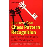 Arthur van de Oudeweetering Improve Your Chess Pattern Recognition (Tascabile)