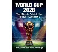 Arthur Vance World Cup 2026: The Ultimate Guide to the 48-Team Tourn (Tascabile)
