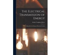Arthur Vaughan Abbott The Electrical Transmission of Energy (Copertina rigida)