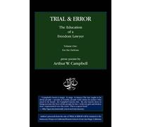 Arthur W Campbe TRIAL & ERROR The Education of a Freedom Lawyer Volu (Tascabile)