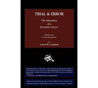Arthur W Campbe TRIAL & ERROR The Education of a Freedom Lawyer Volu (Tascabile)
