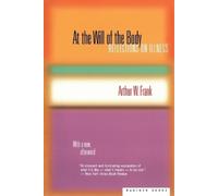 Arthur W Frank At the Will of the Body (Tascabile)