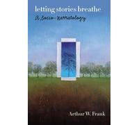 Arthur W. Frank Letting Stories Breathe (Tascabile)