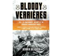 Arthur W Gullac Bloody Verrières. The I. SS-Panzerkorps Defen (Copertina rigida)