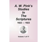 Arthur W Pink A.W. Pink's Studies In The Scriptures - 1922-23, Volum (Tascabile)