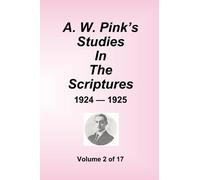 Arthur W Pink A.W. Pink's Studies In The Scriptures - 1924-25, Volum (Tascabile)