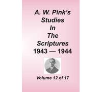 Arthur W Pink A. W. Pink's Studies in the Scriptures, Volume (Copertina rigida)