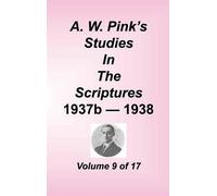 Arthur W Pink A. W. Pink's Studies in the Scriptures, Volume (Copertina rigida)