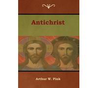 Arthur W Pink Antichrist (Copertina rigida)