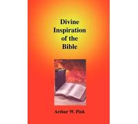 Arthur W Pink Divine Inspiration of the Bible (Copertina rigida)