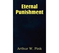 Arthur W Pink Eternal Punishment (Tascabile)