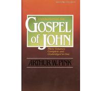 Arthur W. Pink Exposition of the Gospel of John, One-Volume Edition (Tascabile)