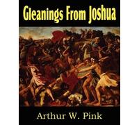 Arthur W Pink Gleanings from Joshua (Tascabile)
