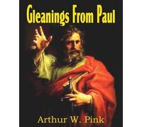 Arthur W Pink Gleanings from Paul (Tascabile)