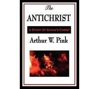 Arthur W Pink The Antichrist (Tascabile)